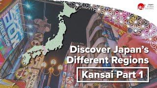Discover Japan’s Different Regions  Kansai Part 1