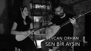 Sevcan Orhan - Sen Bir Aysın