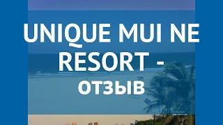 UNIQUE MUI NE RESORT 4* Вьетнам Фантьет отзывы – отель УНИКВЕ МУИ НЕ РЕЗОРТ 4* Фантьет отзывы видео