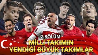 Türk Milli Takımının Yendiği Büyük Takımlar  2. BÖLÜM