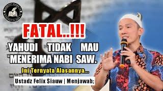 Terbaru...‼️Ustadz Felix Siauw  Ternyata ini alasan Yahudi tidak mau menerima Nabi Terakhir ﷺ 