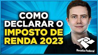 IMPOSTO DE RENDA 2023 VEJA COMO DECLARAR NA PRÁTICA