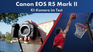 3-fache KI-Revolution in der Fotografie  Canon EOS R5 Mark II im Test Deutsch