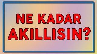 Yaşına Göre Ne Kadar Akıllısın? + GERÇEK YÜZÜNÜZ