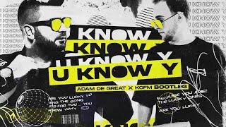 MOGUAI - U KNOW Y Adam De Great x KOFM Bootleg