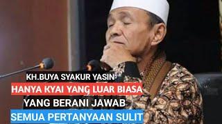 Hanya Kyai yang luar biasa ilmunyaberani jawab semua pertanyaan sulit.KH.BUYA SYAKUR YASIN