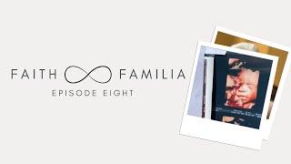 Faith and Familia Episode Eight