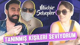 Tanınmış Kişileri Seviyorum S2B4  Konuk MÜCBİR SEBEPLER