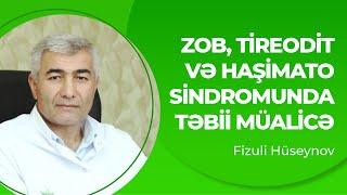 Zob tireodit və haşimato sindromunda təbii müalicə  Fizuli Hüseynov