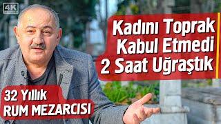 25 Yıldır Hiç Çürümemiş Ceset Gördüm - 32 Yıllık Rum Mezarcısı