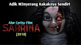 Dibalik Rahasia Adik  ALUR CERITA FILM SABRINA 2018