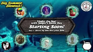 Under the Sea with Jaspers Game Day - Big Summer Blowout - Blue Collar DMs Game