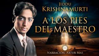Jiddu Krishnamurti - A los Pies del Maestro Audiolibro Completo Narrado por Artur Mas