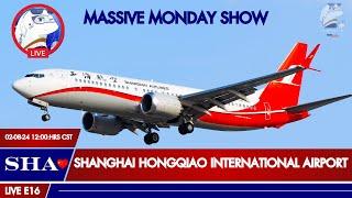 Shanghai Hongqiao International Airport SHALIVE PLANE SPOTTING  E16  Massive Monday Show 