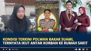 Kondisi Terkini Polwan Bakar Suami di Mojokerto Ternyata Ikut Antar Korban ke Rumah Sakit