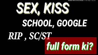 Full form of Googleschool kiss and sex scst  rip