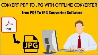 How To Convert PDF To JPG Offline PDF To JPG Converter Software For Windows 10 Windows 8 Windows 7