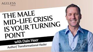 The Male Mid-Life Crisis Is Your Turning Point With Dain Heer
