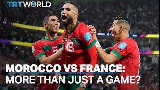 Morocco vs France More than just a game?