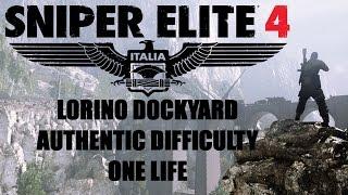 Sniper Elite 4 - Lorino Dockyard Playthrough - Authentic Difficulty - One Life - No Dying