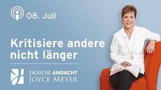 08.07.  Kritisiere ANDERE nicht LÄNGER  – Tägliche Andacht von Joyce Meyer