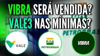 O QUE ACONTECEU COM VIBRA? PETROBRAS PERDERÁ BILHÕES? MINHA PREOCUPAÇÃO COM O BANCO CENTRAL. VALE3