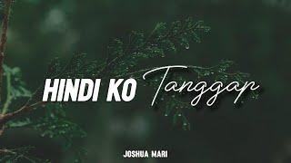 HINDI KO TANGGAP - Joshua Mari  Lyric Video