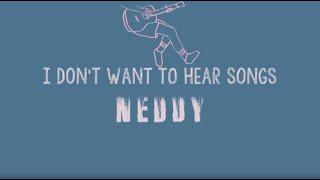 Neddy - I Dont Wanna Hear Songs  Official Lyric Video