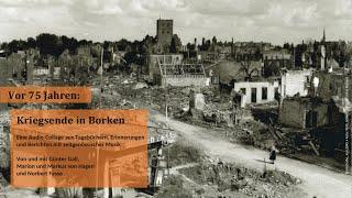 Vor 75 Jahren DAS ENDE DES ZWEITEN WELTKRIEGS IN BORKEN