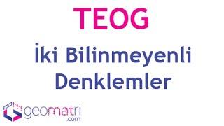 8. Sınıf İki Bilinmeyenli Denklemler TEOG  - Konu Anlatımı ve Soru Çözümleri