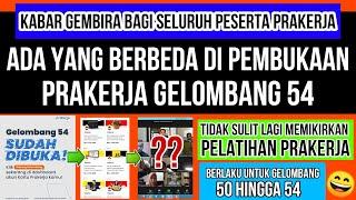 KejutanADA YANG BERBEDA DI PEMBUKAAN PRAKERJA GELOMBANG 54 KAPAN PENGUMUMAN GEL 54?