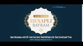 İncehesap Hesaplı Bayram İndirimleri 18-22 TEMMUZ İNCEHESAP HESAPLI İNDİRİMLER