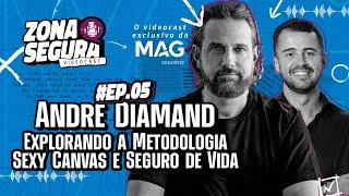 ZONA SEGURA #05  Explorando a Metodologia Sexy Canvas e Seguro de Vida com Andre Diamand