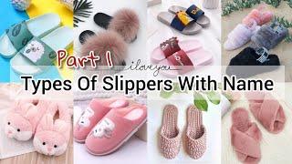 Types of slippers with nameTypes of slippers for girlsTypes of indoor home wear slippers with name