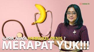 Dokter 24 - MAU TAU CARA SEMBUHKAN VARIKOKEL PENIS? SINI MERAPAT