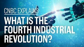 What is the Fourth Industrial Revolution?  CNBC Explains