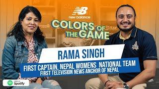 Rama Singh  TV Anchor  1st Captain of Nepal Womens Football Team   Colors of the Game  EP. 80