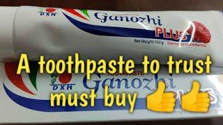 Review and benefits of Ganozhi plus toothpaste  Amazing DXN Toothpaste  Trusted 