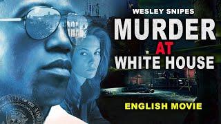 MURDER AT WHITE HOUSE - Hollywood Latest Crime Action Movie In English  Wesley Snipes & Diane Lane