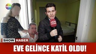 Eve erken gelince katil oldu