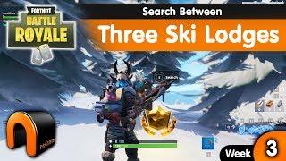 Search Between Three Ski Lodges FORTNITE WEEK 3