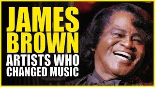 The Godfather of SOUL - James Brown Artists That Changed Music