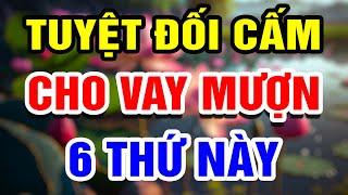 Phật Dạy ĐỪNG CHO MƯỢN 6 Thứ Này Kẻo MẤT HẾT TÀI LỘC  THHT