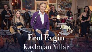 Erol Evgin  - Kaybolan Yıllar  Sevdiklerim Akustik