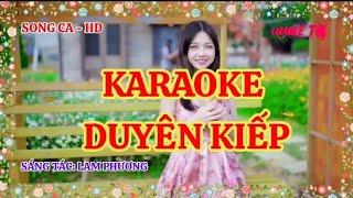 KARAOKE - DUYÊN KIẾP. SÁNG TÁC LAM PHƯƠNG.