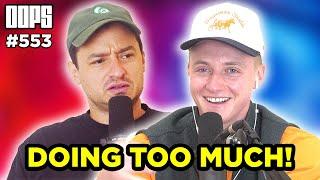 Doing Too Much  OOPS The Podcast Ep. 553