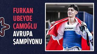  FURKAN UBEYDE ÇAMOĞLU AVRUPA ŞAMPİYONU  Avrupa Tekvando Şampiyonası