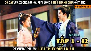 Review Phim Lưu Thủy Điều Điều  Full Tập 1 - 12  Nhậm Gia Luân + Lý Lan Địch  Tóm Tắt Phim