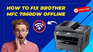 How to Fix Brother MFC 7860DW Offline?  Printer Tales