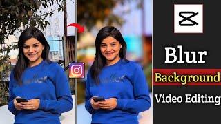 Capcut app blur background video editing  video ka background blur kaise kare  reels editing 